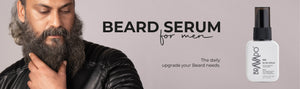 Beard Serum for Men: How to Choose the Best Beard Serum for Healthy, Well-Groomed Facial Hair